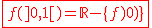 2$\red\fbox{f(]0,1[)=\mathbb{R}-\{f(0)\}}